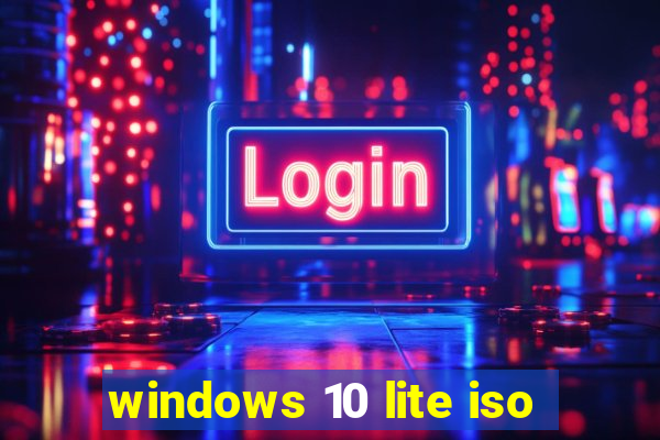 windows 10 lite iso